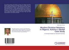 Buchcover von Muslim-Christian Relations in Nigeria: Katsina a Model Case Study