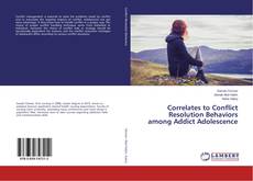Buchcover von Correlates to Conflict Resolution Behaviors among Addict Adolescence