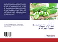 Buchcover von Evaluvation of cucumber F1 hybrids in naturally ventilated polyhouse