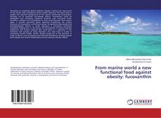Copertina di From marine world a new functional food against obesity: fucoxanthin
