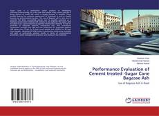 Couverture de Performance Evaluation of Cement treated -Sugar Cane Bagasse Ash