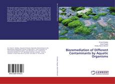 Couverture de Bioremediation of Different Contaminants by Aquatic Organisms