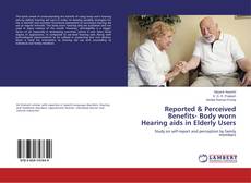Buchcover von Reported & Perceived Benefits- Body worn Hearing aids in Elderly Users