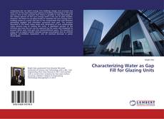 Copertina di Characterizing Water as Gap Fill for Glazing Units