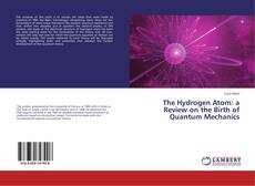 Buchcover von The Hydrogen Atom: a Review on the Birth of Quantum Mechanics