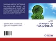 Buchcover von Heavy metals and phytoremediation via Eucalypt plantation