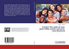 Crackin' the code of race: post-1980s novels and post-race discourse的封面