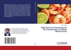 Copertina di High Pressure Processing for the Preservation of Indian White Prawn
