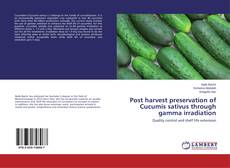 Buchcover von Post harvest preservation of Cucumis sativus through gamma irradiation