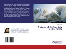 Copertina di A glimpse of the femininity on her writing