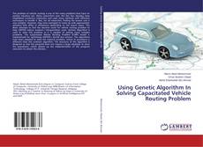 Copertina di Using Genetic Algorithm In Solving Capacitated Vehicle Routing Problem