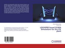 Buchcover von LOGIXPRO based SCADA Simulations for Dry ICE plant