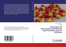 Buchcover von Estimation Of Atorvastatin,Fenofibrate And Fenofibric Acid In H.Plasma