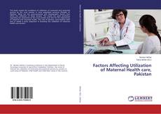 Copertina di Factors Affecting Utilization of Maternal Health care, Pakistan