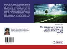 Buchcover von The depressive symptoms among sensory and physically challenged person