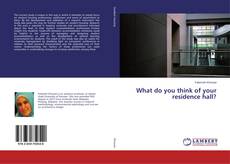 Copertina di What do you think of your residence hall?