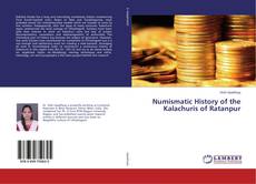 Couverture de Numismatic History of the Kalachuris of Ratanpur