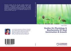 Copertina di Studies On Physiology & Biochemistry Of Seed Germination & Growth