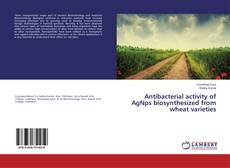 Buchcover von Antibacterial activity of AgNps biosynthesized from wheat varieties