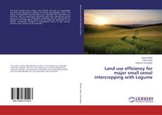 Copertina di Land use efficiency for major small cereal intercropping with Legume