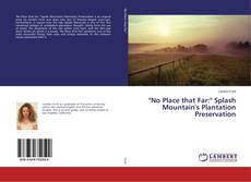 Buchcover von "No Place that Far:" Splash Mountain's Plantation Preservation