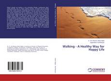 Copertina di Walking - A Healthy Way for Happy Life