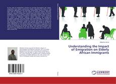 Copertina di Understanding the Impact of Emigration on Elderly African Immigrants
