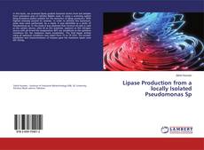 Bookcover of Lipase Production from a locally Isolated Pseudomonas Sp