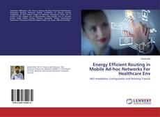 Copertina di Energy Efficient Routing in Mobile Ad-hoc Networks For Healthcare Env