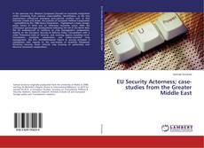 Buchcover von EU Security Actorness; case-studies from the Greater Middle East