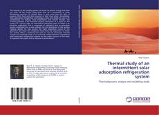 Buchcover von Thermal study of an intermittent solar adsorption refrigeration system