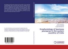 Copertina di Ecophysiology of Ipomoea pescaprae in the eastern coastline of India