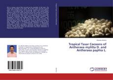 Copertina di Tropical Tasar Cocoons of Antheraea mylitta D. and Antheraea paphia L.