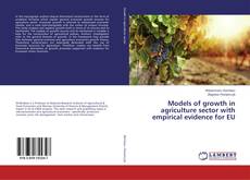 Buchcover von Models of growth in agriculture sector with empirical evidence for EU