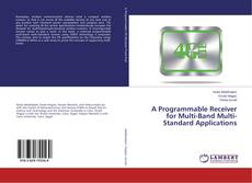 Copertina di A Programmable Receiver for Multi-Band Multi-Standard Applications
