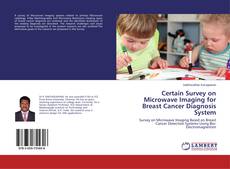 Copertina di Certain Survey on Microwave Imaging for Breast Cancer Diagnosis System