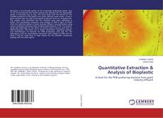 Bookcover of Quantitative Extraction & Analysis of Bioplastic