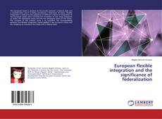 Buchcover von European flexible integration and the significance of federalization