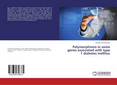 Copertina di Polymorphisms in some genes associated with type 1 diabetes mellitus