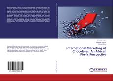 Buchcover von International Marketing of Chocolates: An African Firm's Perspective