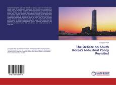Buchcover von The Debate on South Korea's Industrial Policy Revisited