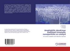 Buchcover von Amphiphilic dendrimer stabilized trimetallic nanoparticles as catalyst