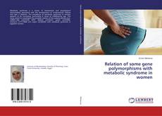 Buchcover von Relation of some gene polymorphisms with metabolic syndrome in women