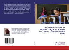 Copertina di The Implementation of Mother Tongue Instruction in a Grade 6 Natural Science Class