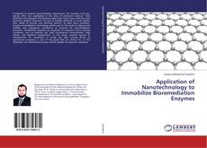 Copertina di Application of Nanotechnology to Immobilize Bioremediation Enzymes