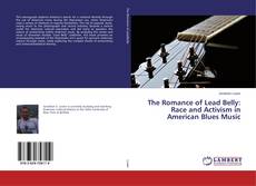 Buchcover von The Romance of Lead Belly: Race and Activism in American Blues Music