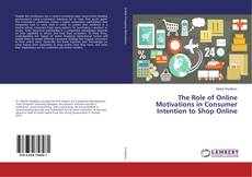 Buchcover von The Role of Online Motivations in Consumer Intention to Shop Online