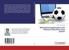 Copertina di Web Based Applications On Physical Education And Sports
