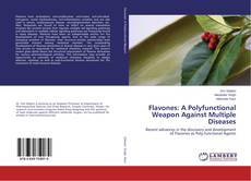 Copertina di Flavones: A Polyfunctional Weapon Against Multiple Diseases