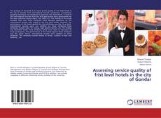 Buchcover von Assessing service quality of frist level hotels in the city of Gondar